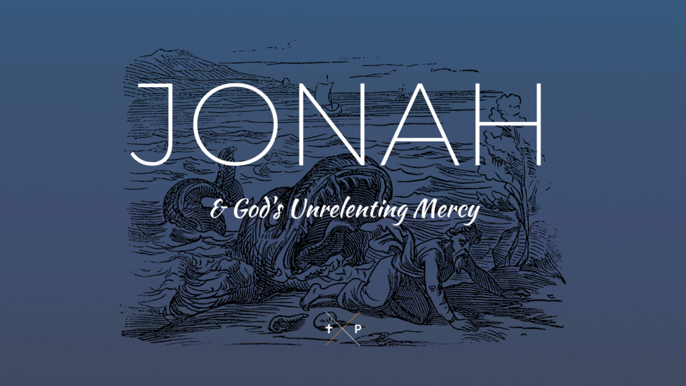 Jonah & God\'s Unrelenting Mercy